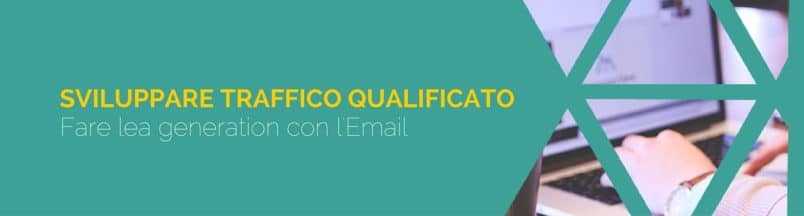 Strategia per sviluppare traffico qualificato 1 Fare Lead Generation con l'Email